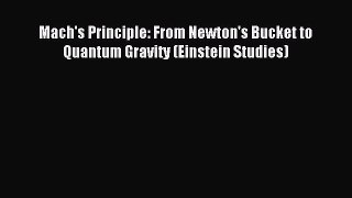 Read Mach's Principle: From Newton's Bucket to Quantum Gravity (Einstein Studies) Ebook Free