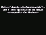 Read Medieval Philosophy and the Transcendentals: The Case of Thomas Aquinas (Studien Und Texte