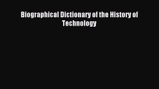 Download Biographical Dictionary of the History of Technology PDF Free