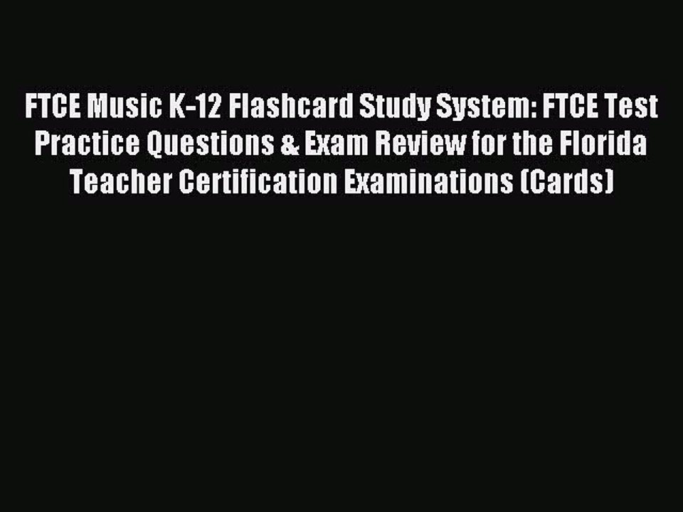 Read FTCE Music K-12 Flashcard Study System: FTCE Test Practice Questions & Exam Review for