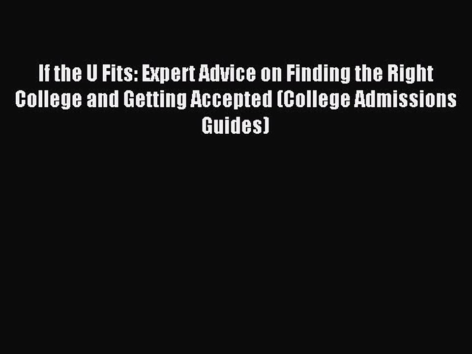 Read If the U Fits: Expert Advice on Finding the Right College and Getting Accepted (College