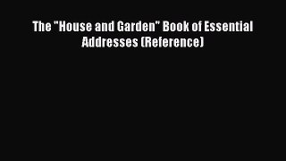 PDF The House and Garden Book of Essential Addresses (Reference) Free Books