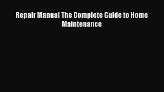 PDF Repair Manual The Complete Guide to Home Maintenance PDF Book Free