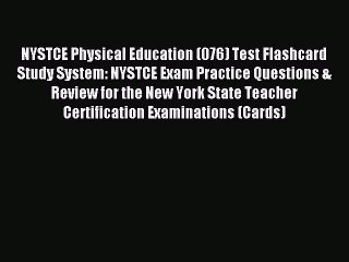 Read NYSTCE Physical Education (076) Test Flashcard Study System: NYSTCE Exam Practice Questions