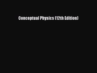 Read Conceptual Physics (12th Edition) PDF Online