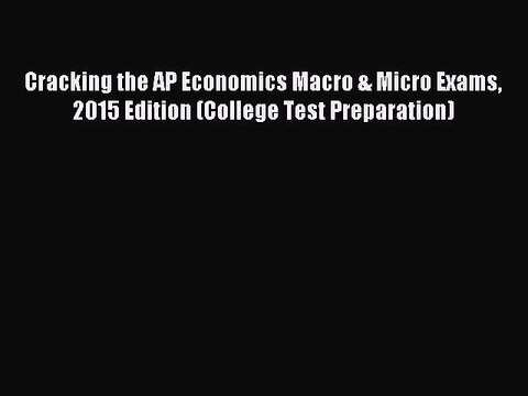 Read Cracking the AP Economics Macro & Micro Exams 2015 Edition (College Test Preparation)