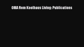 Download OMA Rem Koolhaus Living: Publications Ebook
