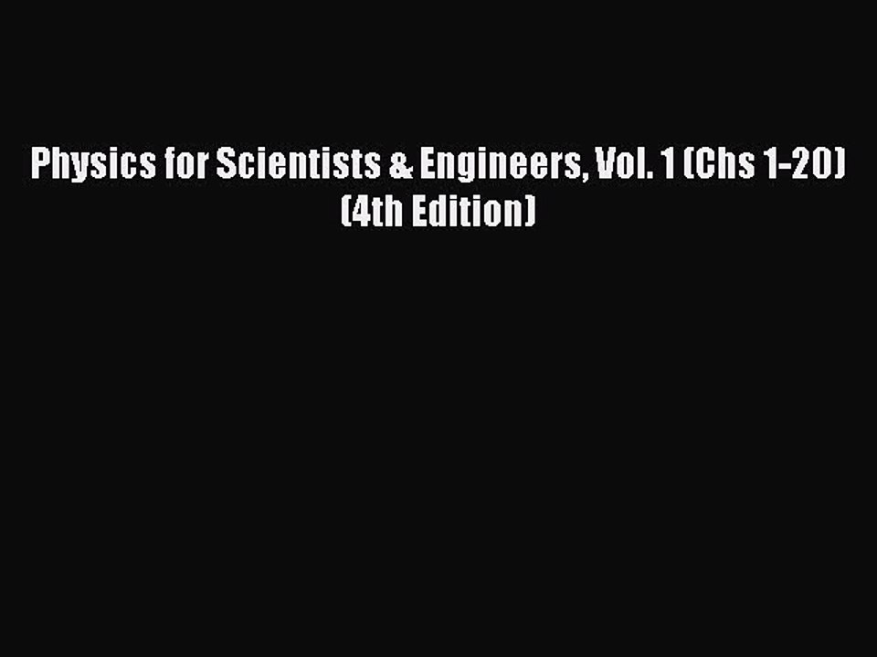 Download Physics for Scientists & Engineers Vol. 1 (Chs 1-20) (4th Edition) PDF Online