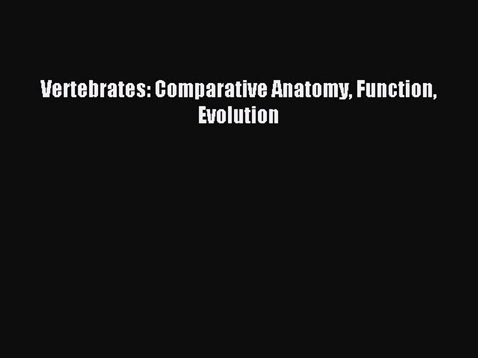 Read Vertebrates: Comparative Anatomy Function Evolution Ebook Free