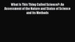 Download What Is This Thing Called Science?: An Assessment of the Nature and Status of Science