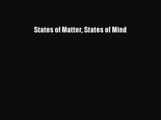 Read States of Matter States of Mind Ebook Free