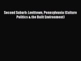 Download Second Suburb: Levittown Pennsylvania (Culture Politics & the Built Environment) Free