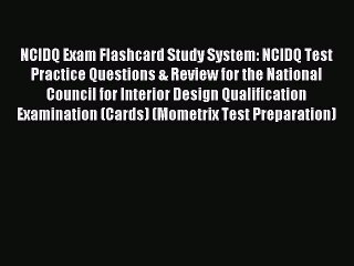 Read NCIDQ Exam Flashcard Study System: NCIDQ Test Practice Questions & Review for the National