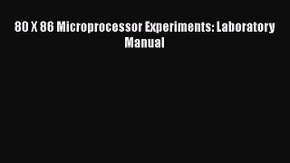 [Download] 80 X 86 Microprocessor Experiments: Laboratory Manual# [PDF] Full Ebook