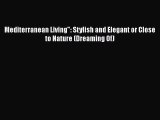 Download Mediterranean Living: Stylish and Elegant or Close to Nature (Dreaming Of) PDF Book