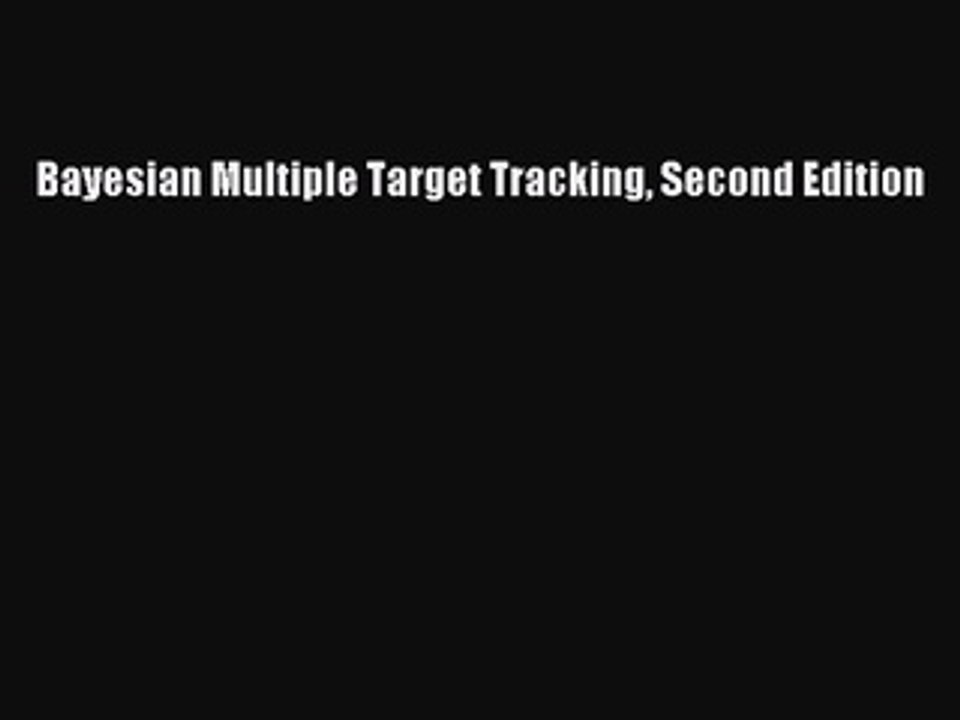 Download Bayesian Multiple Target Tracking Second Edition Ebook Online