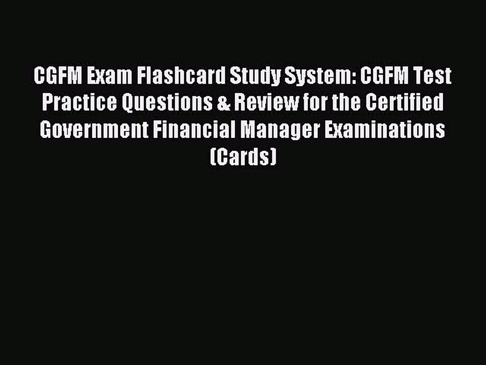 Read CGFM Exam Flashcard Study System: CGFM Test Practice Questions & Review for the Certified