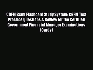 Read CGFM Exam Flashcard Study System: CGFM Test Practice Questions & Review for the Certified