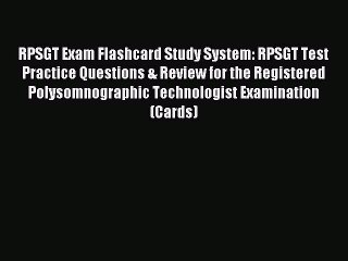 Read RPSGT Exam Flashcard Study System: RPSGT Test Practice Questions & Review for the Registered