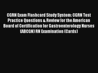 Read CGRN Exam Flashcard Study System: CGRN Test Practice Questions & Review for the American