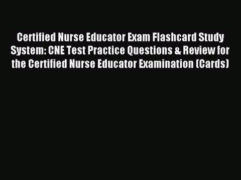 Read Certified Nurse Educator Exam Flashcard Study System: CNE Test Practice Questions & Review
