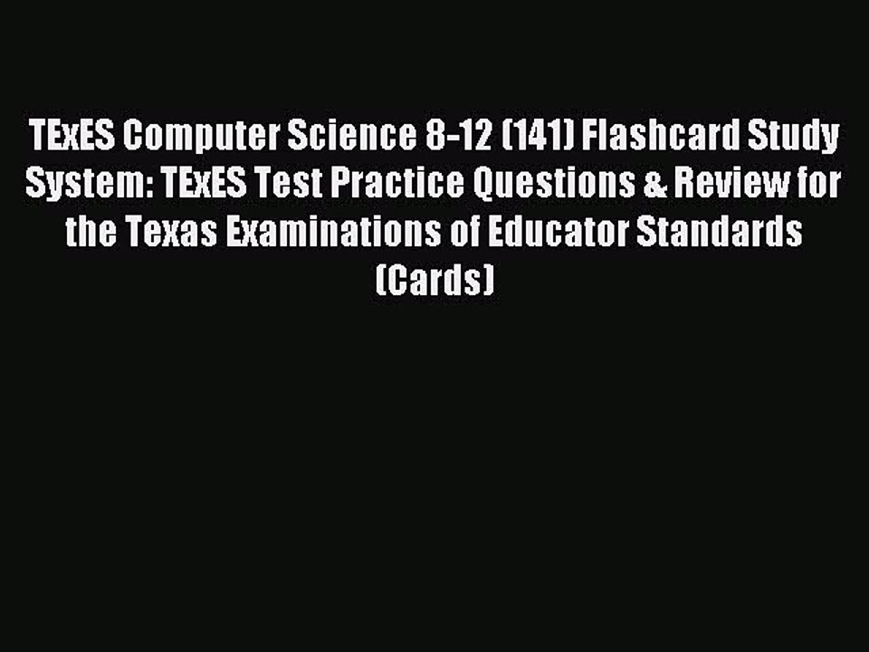 Read TExES Computer Science 8-12 (141) Flashcard Study System: TExES Test Practice Questions