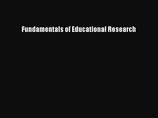 Download Fundamentals of Educational Research PDF Free