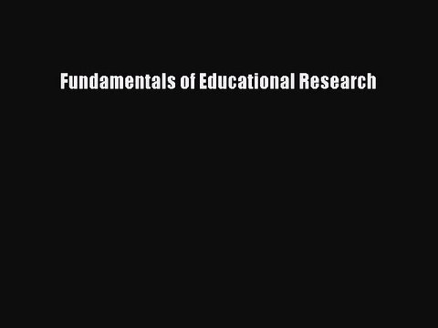 Download Fundamentals of Educational Research PDF Free