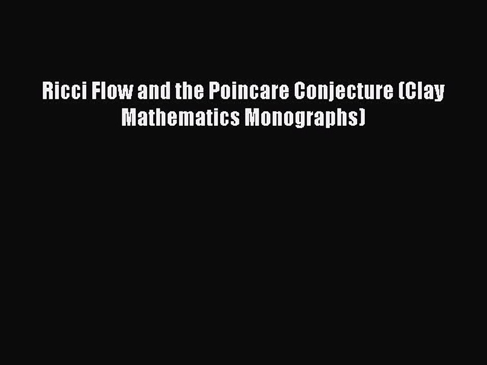 Download Ricci Flow and the Poincare Conjecture (Clay Mathematics Monographs) Ebook Free