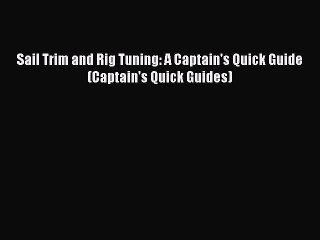 Download Sail Trim and Rig Tuning: A Captain's Quick Guide (Captain's Quick Guides) PDF Online