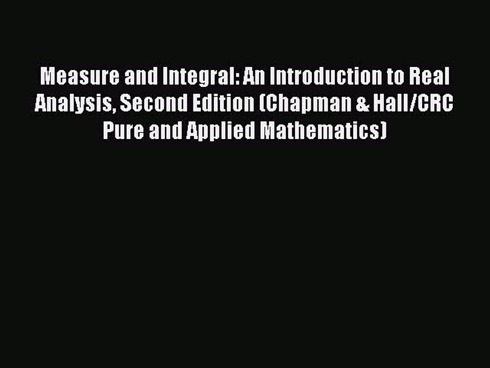 Read Measure and Integral: An Introduction to Real Analysis Second Edition (Chapman & Hall/CRC