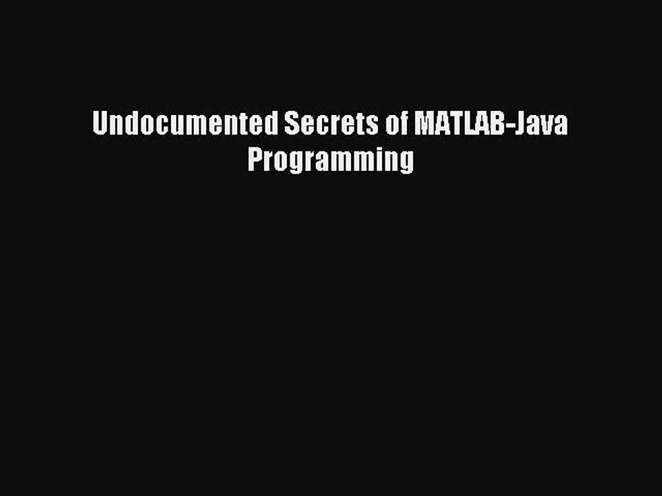 Read Undocumented Secrets of MATLAB-Java Programming Ebook Free