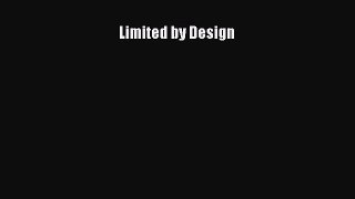 Read Limited by Design Ebook Free