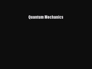 Read Quantum Mechanics Ebook Free