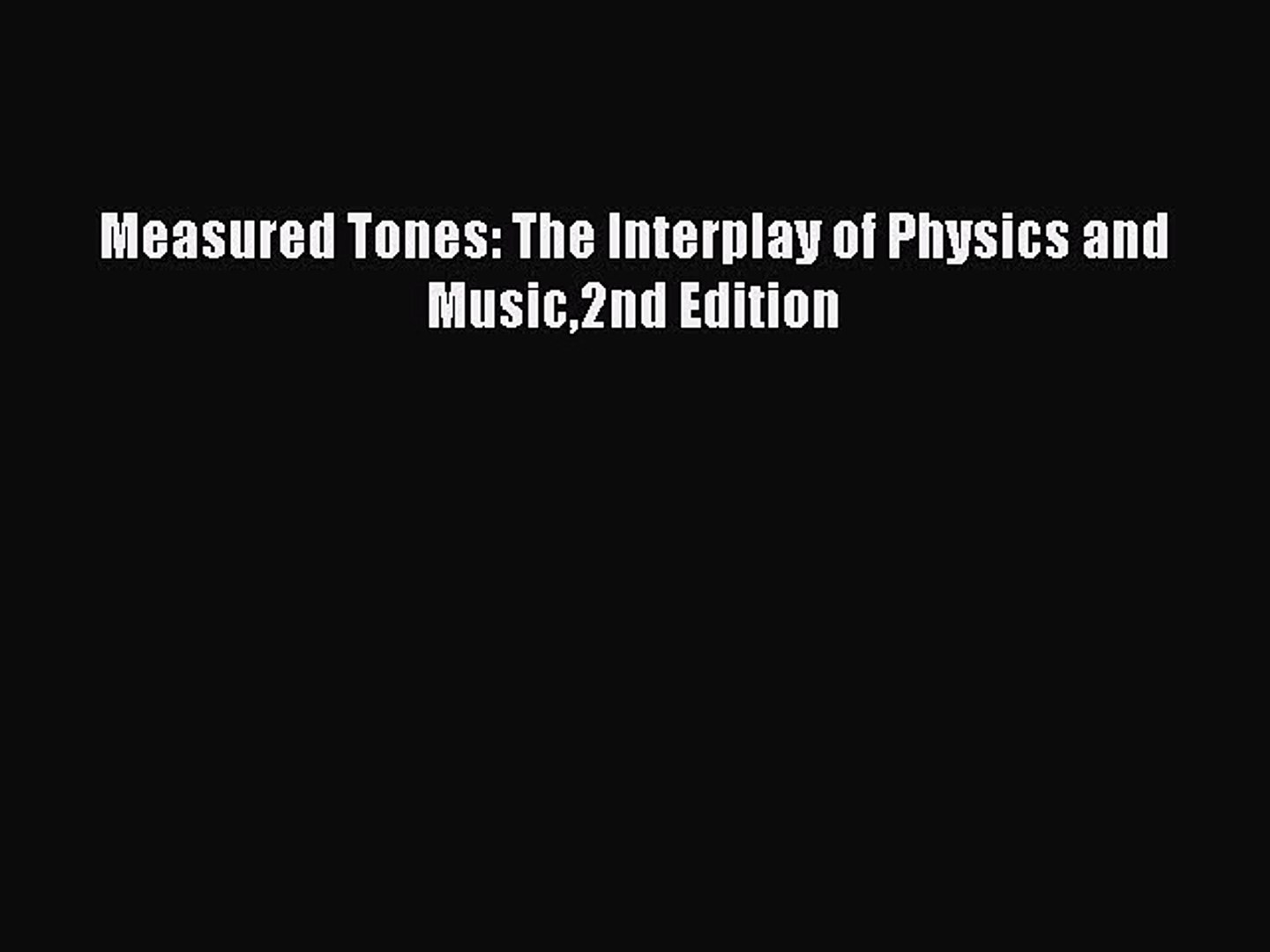⁣Read Measured Tones: The Interplay of Physics and Music2nd Edition Ebook Free