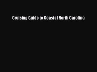 Read Cruising Guide to Coastal North Carolina Ebook Free