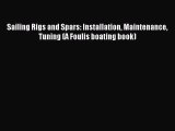 Download Sailing Rigs and Spars: Installation Maintenance Tuning (A Foulis boating book) Ebook