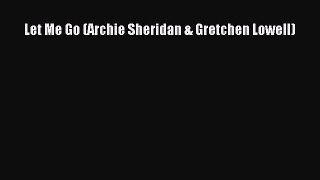 Read Let Me Go (Archie Sheridan & Gretchen Lowell) Ebook