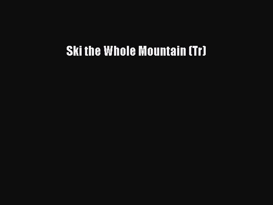 Download Ski the Whole Mountain (Tr) PDF Online