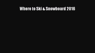 Read Where to Ski & Snowboard 2016 PDF Online