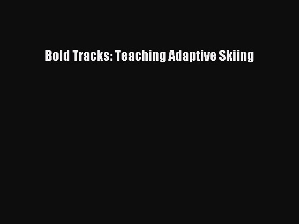 Read Bold Tracks: Teaching Adaptive Skiing PDF Online