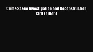 Download Crime Scene Investigation and Reconstruction (3rd Edition) PDF Online