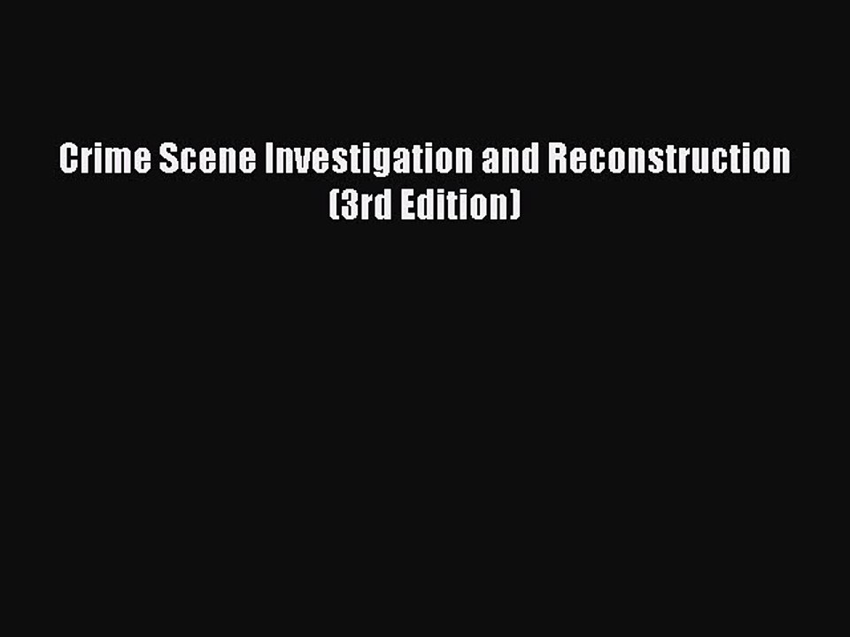 Download Crime Scene Investigation and Reconstruction (3rd Edition) PDF Online