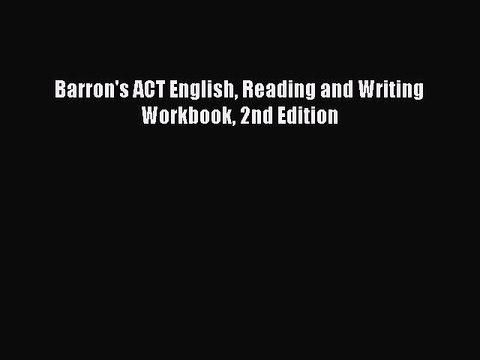 Download Barron's ACT English Reading and Writing Workbook 2nd Edition PDF Online