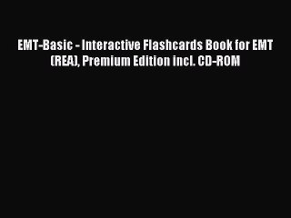 Read EMT-Basic - Interactive Flashcards Book for EMT (REA) Premium Edition incl. CD-ROM Ebook