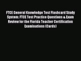 Read FTCE General Knowledge Test Flashcard Study System: FTCE Test Practice Questions & Exam