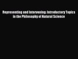Download Representing and Intervening: Introductory Topics in the Philosophy of Natural Science