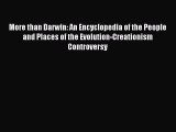 Read More than Darwin: An Encyclopedia of the People and Places of the Evolution-Creationism