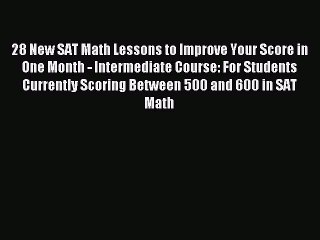 Read 28 New SAT Math Lessons to Improve Your Score in One Month - Intermediate Course: For