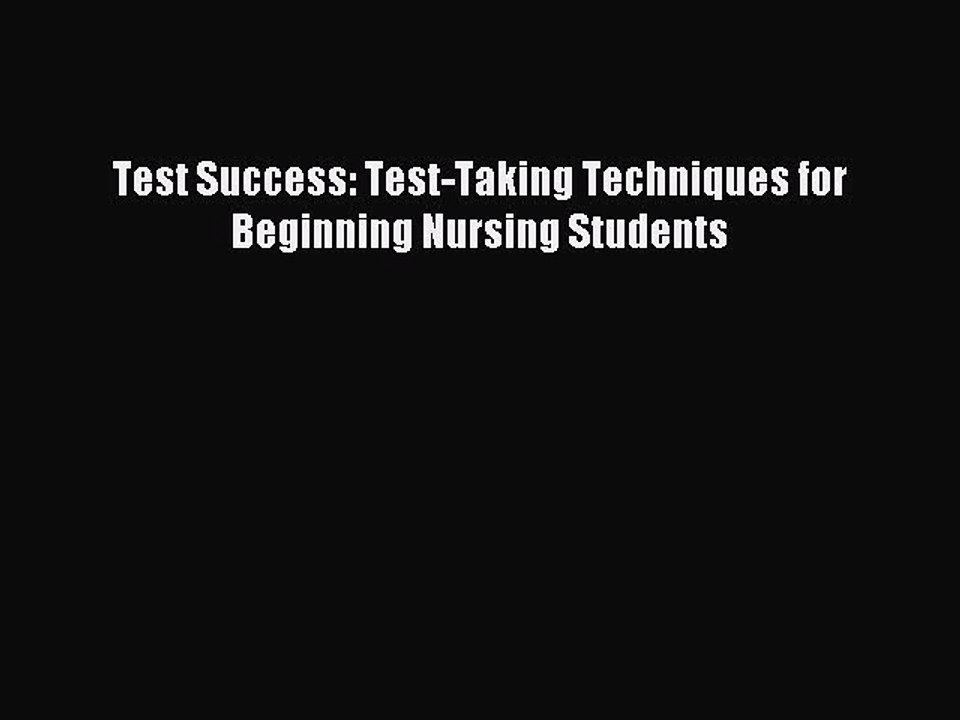 Download Test Success: Test-Taking Techniques for Beginning Nursing Students PDF Online